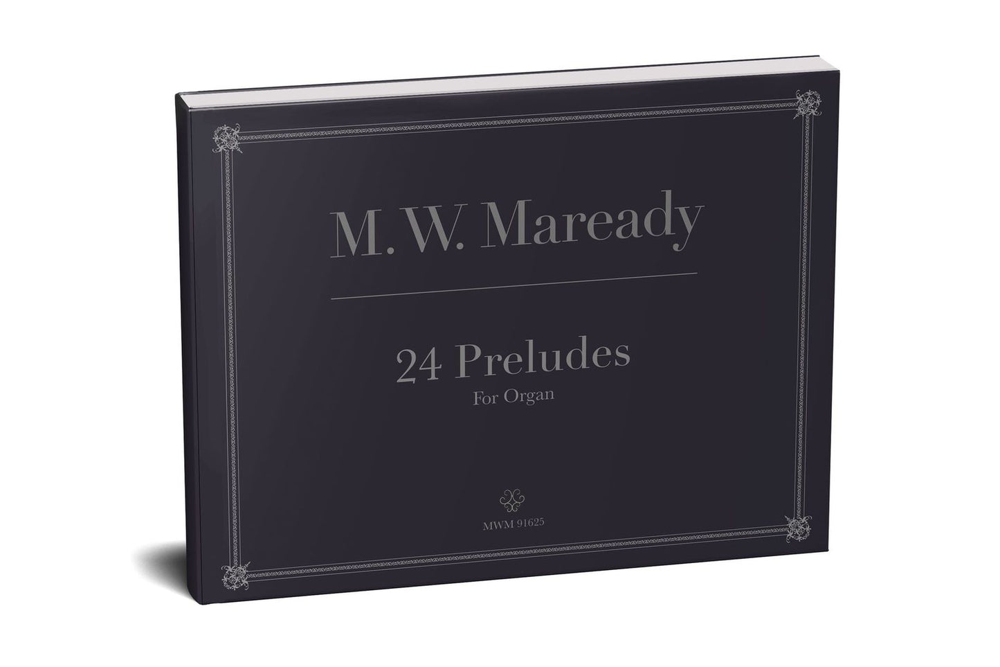 24 Preludes for Organ by Maverick W. Maready