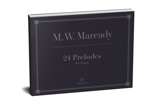 24 Preludes for Organ by Maverick W. Maready